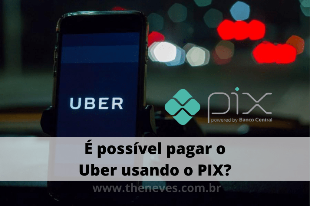 É possível pagar o Uber usando o PIX?