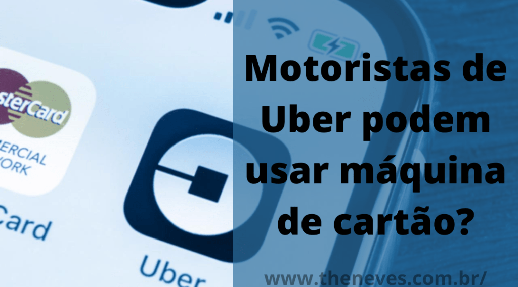 motoristas de Uber podem usar máquina de cartão?